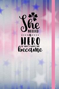 She Needed a Hero, So That's What She Became