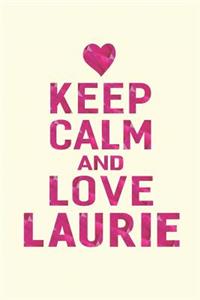 Keep Calm and Love Laurie