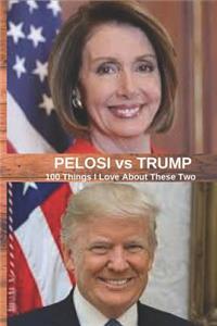 Pelosi vs Trump (100 Things I Love About These Two)
