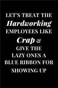 Let's Treat the Hardworking Employees Like Crap & Give the Lazy Ones a Blue Ribbon for Showing Up
