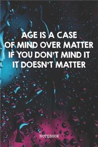 Age Is A Case Of Mind Over Matter If You Don't Mind It It Doesn't Matter: Funny Grandma and Grandpa Grandparents Planner / Organizer / Lined Notebook (6 x 9)