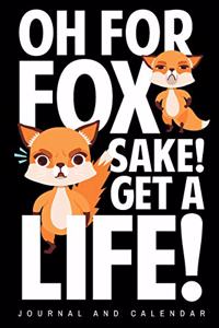 Oh for Fox Sake! Get a Life!