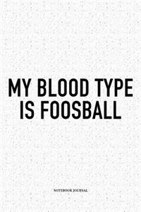 My Blood Type Is Foosball