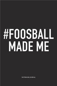 #Foosball Made Me