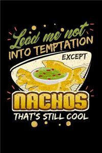 Lead Me Not Into Temptation Except Nachos That's Still Cool: 100 page Recipe Journal 6 x 9 Food Lover journal to jot down your recipe ideas and cooking notes