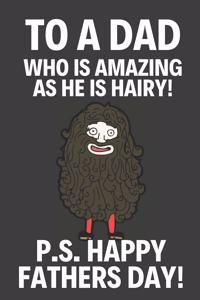 To A Dad Who Is Amazing As He Is Hairy