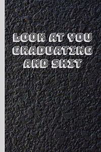 Look at You Graduating and Shit