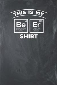 This is my 4 Be BeryIlium 9.012 68 Er Erbium 167.25 Shirt