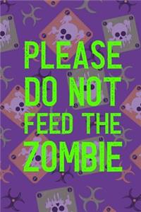 Please Do Not Feed The Zombie