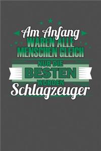 Am Anfang Waren Alle Menschen Gleich Nur Die Besten Wurden Schlagzeuger