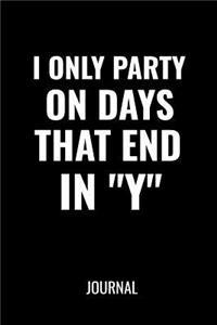 I Only Party On Days That End In Y Journal