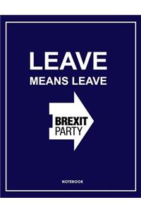 Leave Means Leave Brexit Party Notebook. Notes & Exercise Book (Blue)