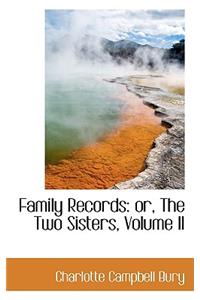 Family Records: Or, the Two Sisters, Volume II