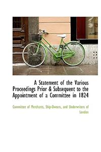 A Statement of the Various Proceedings Prior & Subsequent to the Appointment of a Committee in 1824