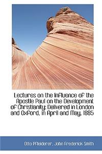Lectures on the Influence of the Apostle Paul on the Development of Christianity