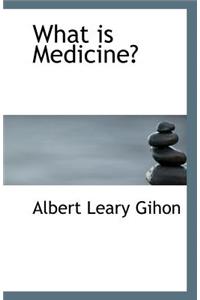 What Is Medicine?