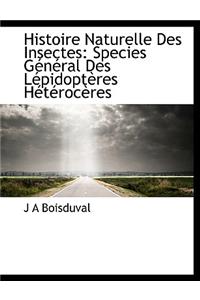 Histoire Naturelle Des Insectes: Species G N Ral Des L Pidopt Res H T Roc Res