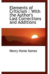 Elements of Criticism: With the Author's Last Corrections and Additions