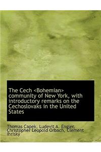 The Cech Community of New York, with Introductory Remarks on the Cechoslovaks in the Unit