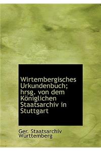 Wirtembergisches Urkundenbuch; Hrsg. Von Dem K Niglichen Staatsarchiv in Stuttgart