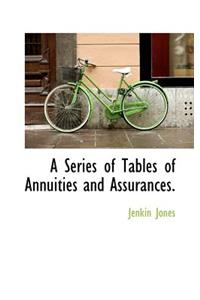 A Series of Tables of Annuities and Assurances.