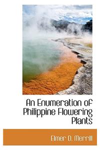 An Enumeration of Philippine Flowering Plants