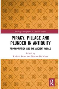 Piracy, Pillage, and Plunder in Antiquity: Appropriation and the Ancient World
