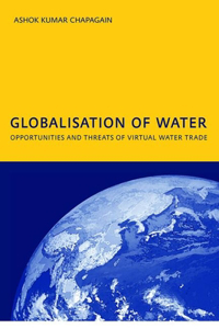 Globalisation of Water: Opportunities and Threats of Virtual Water Trade