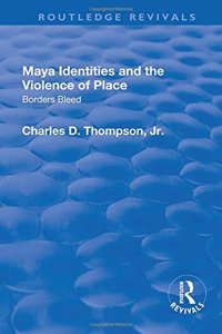 Maya Identities and the Violence of Place