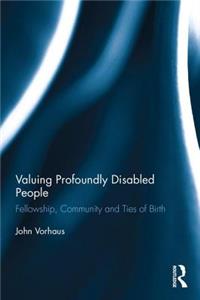 Valuing Profoundly Disabled People