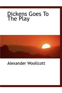 Dickens Goes to the Play