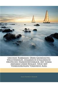 Leschon Rabbanan, Oder Gedrangtes, Vollstandiges, Aramaisch-Chaldaisch-Deutsches Handworterbuch.