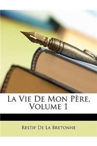 La Vie de Mon Pere, Volume 1