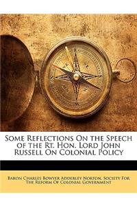 Some Reflections on the Speech of the Rt. Hon. Lord John Russell on Colonial Policy
