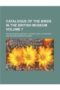 Catalogue of the Birds in the British Museum Volume 7