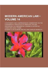 Modern American Law (Volume 14); A Systematic and Comprehensive Commentary on the Fundamental Principles of American Law and Procedure, Accompanied by Leading Illustrative Cases and Legal Forms