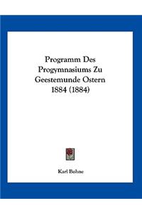 Programm Des Progymnasiums Zu Geestemunde Ostern 1884 (1884)