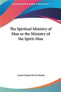 Spiritual Ministry of Man or the Ministry of the Spirit-Man