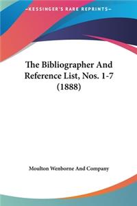 The Bibliographer and Reference List, Nos. 1-7 (1888)