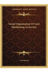 Social Organization or God Manifesting as Society