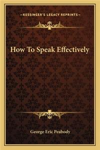 How to Speak Effectively