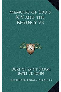 Memoirs of Louis XIV and the Regency V2