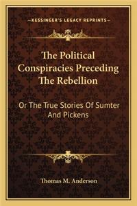The Political Conspiracies Preceding The Rebellion