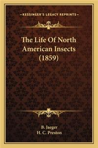 Life of North American Insects (1859) the Life of North American Insects (1859)