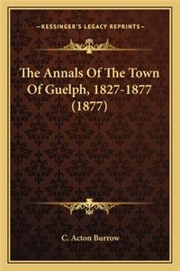 Annals Of The Town Of Guelph, 1827-1877 (1877)