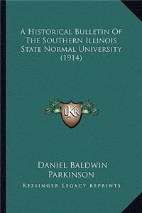 Historical Bulletin of the Southern Illinois State Normal University (1914)
