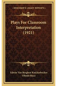 Plays for Classroom Interpretation (1921)