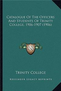 Catalogue Of The Officers And Students Of Trinity College, 1906-1907 (1906)