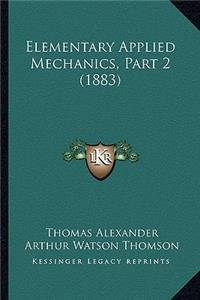 Elementary Applied Mechanics, Part 2 (1883)