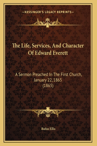 The Life, Services, And Character Of Edward Everett